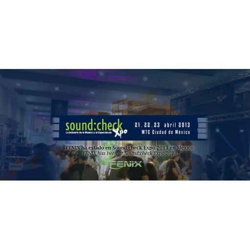 FENIX HAS BEEN AT SOUND:CHECK EXPO 2013 IN MEXICO